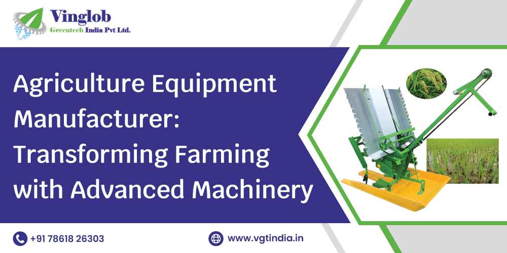 Agriculture Equipment Manufacturer: Transforming Farming with Advanced Machinery