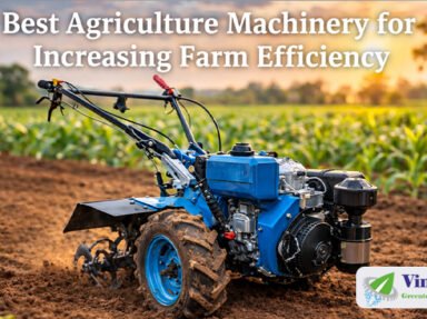 Best Agriculture Machinery for Increasing Farm Efficiency