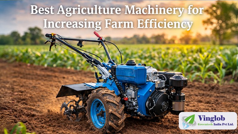 Best Agriculture Machinery for Increasing Farm Efficiency