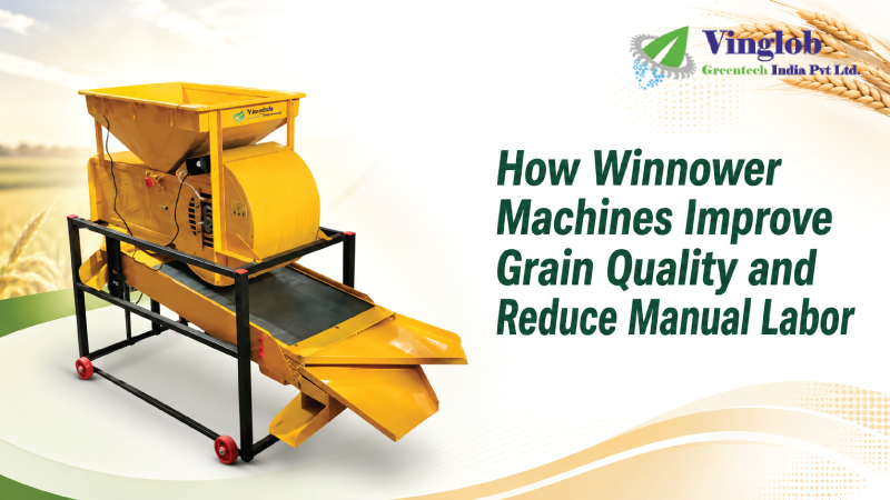 How Winnower Machines Improve Grain Quality and Reduce Manual Labor