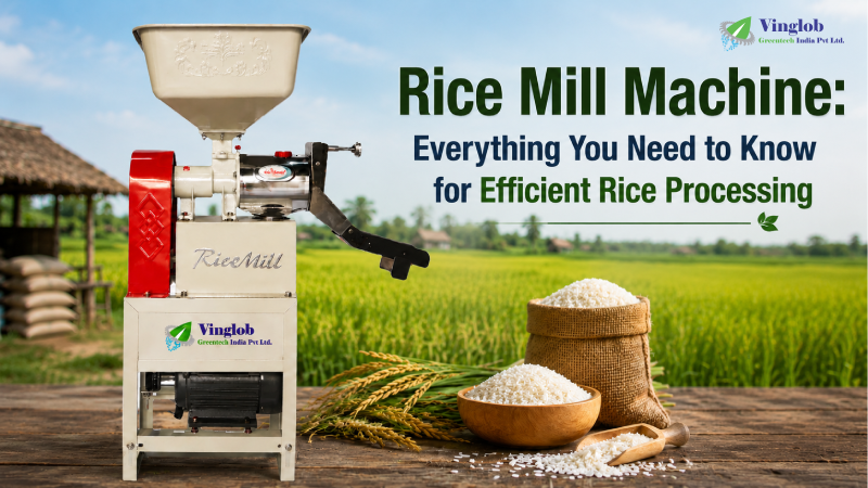 Rice Mill Machine: Everything You Need to Know for Efficient Rice Processing