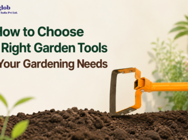 How to Choose the Right Garden Tools for Your Gardening Needs