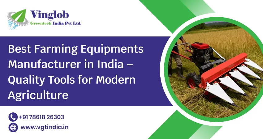 Best Farming Equipment Manufacturer in India – Quality Tools for Modern Agriculture
