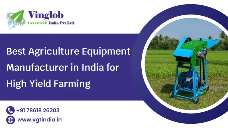 Best Agriculture Equipment Manufacturer in India for High Yield Farming