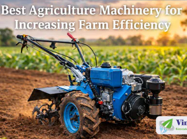 Best Agriculture Machinery for Increasing Farm Efficiency