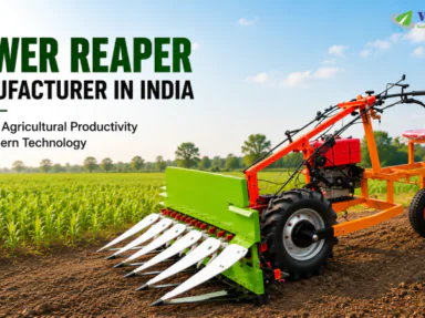 Power Reaper Manufacturer in India: Boosting Agricultural Productivity with Modern Technology