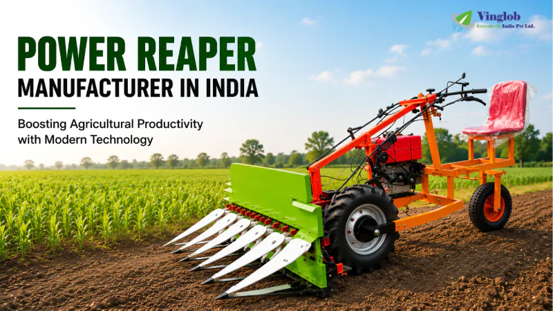Power Reaper Manufacturer in India: Boosting Agricultural Productivity with Modern Technology