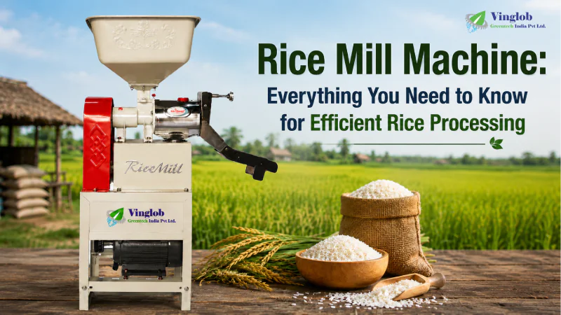 Rice Mill Machine: Everything You Need to Know for Efficient Rice Processing